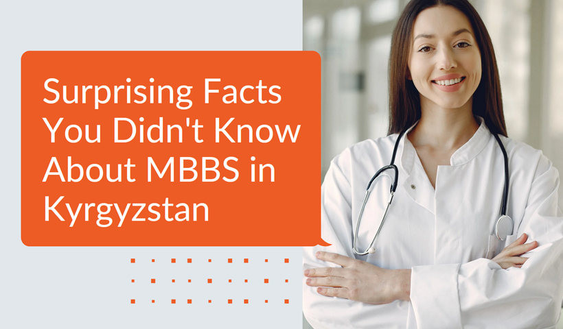 Top Reasons No One Told You Why You Should Study MBBS in Kyrgyzstan