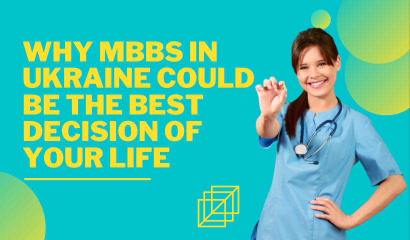 Why Should I Do MBBS in Ukraine in 2022?