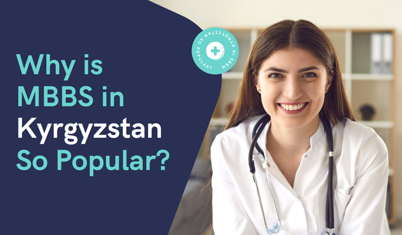 Do You Know Why Most Indian Students Choose MBBS in Kyrgyzstan?